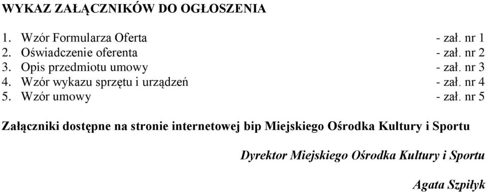 Wzór wykazu sprzętu i urządzeń - zał. nr 4 5. Wzór umowy - zał.