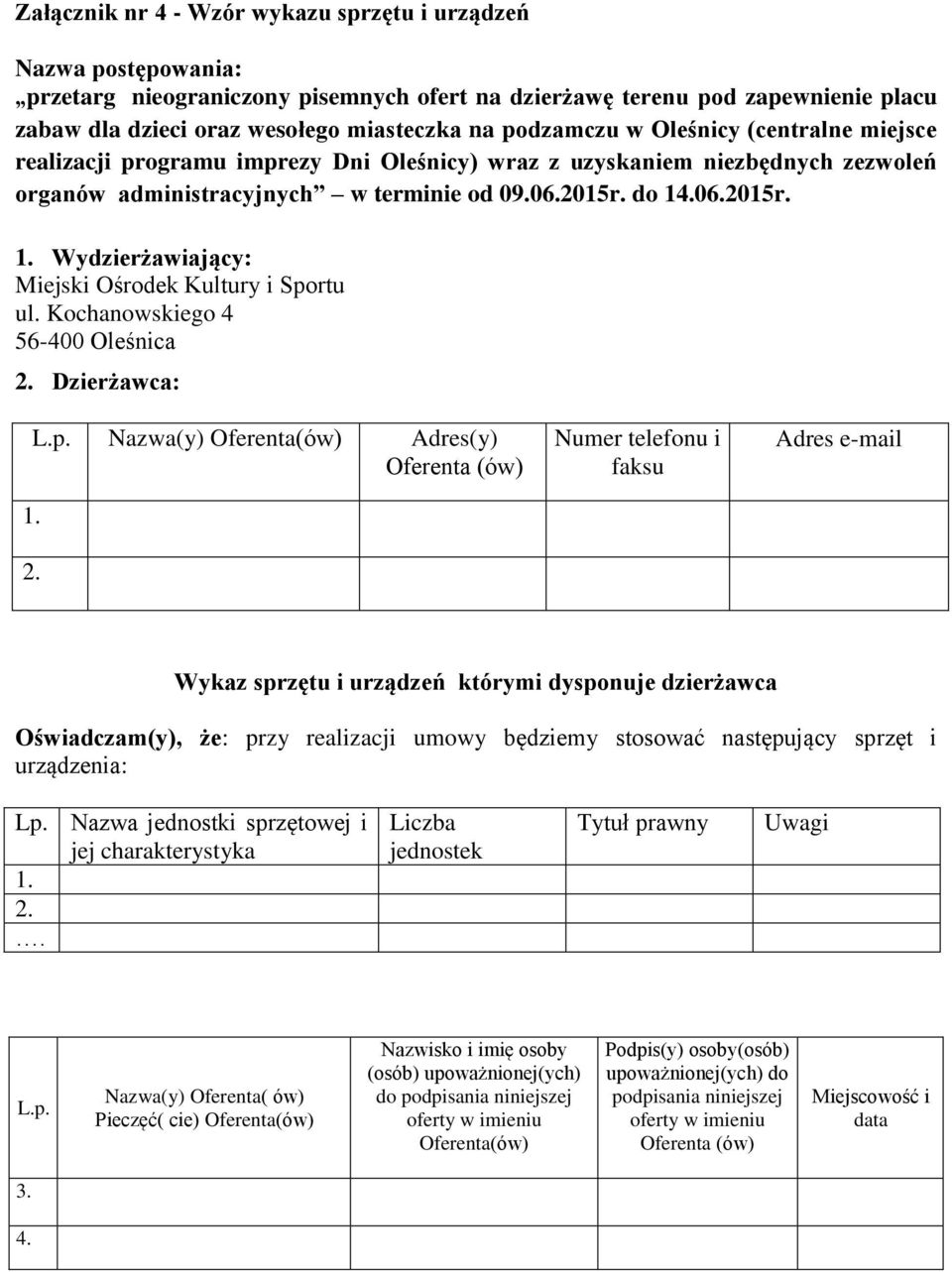 .06.2015r. 1. Wydzierżawiający: Miejski Ośrodek Kultury i Spo