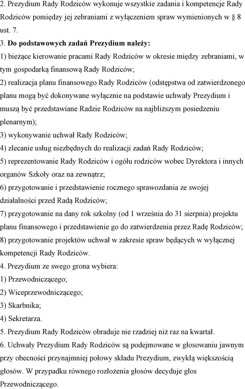 Rodziców (odstępstwa od zatwierdzonego planu mogą być dokonywane wyłącznie na podstawie uchwały Prezydium i muszą być przedstawiane Radzie Rodziców na najbliższym posiedzeniu plenarnym); 3)