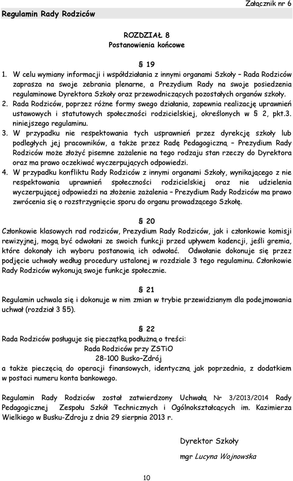 przewodniczących pozostałych organów szkoły. 2.