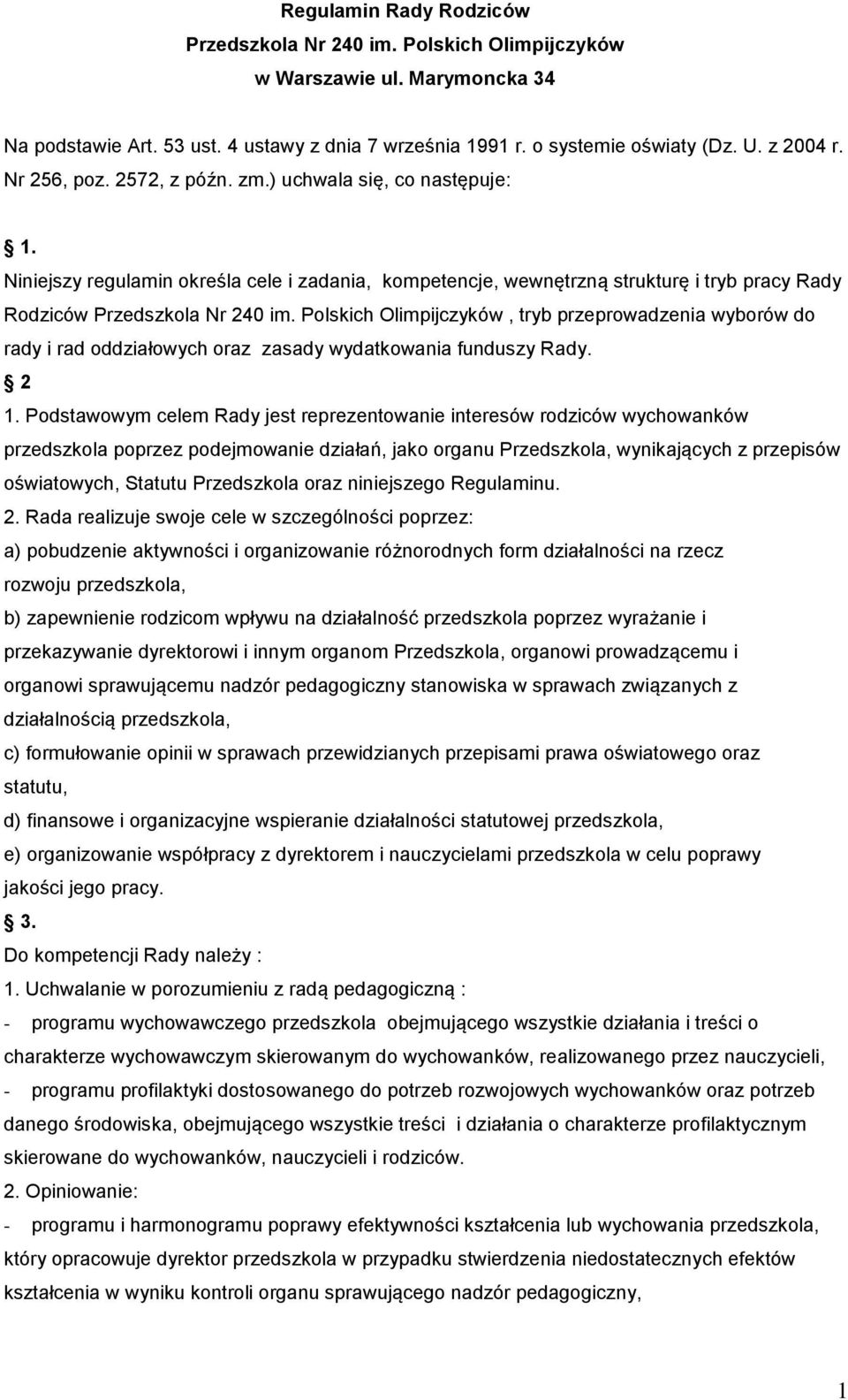 Polskich Olimpijczyków, tryb przeprowadzenia wyborów do rady i rad oddziałowych oraz zasady wydatkowania funduszy Rady. 2 1.