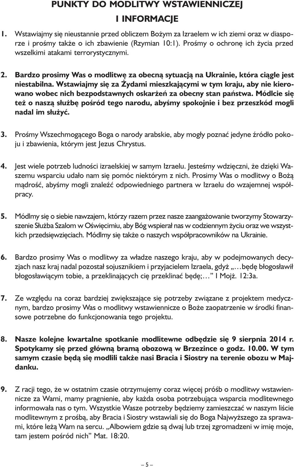 Wstawiajmy się za Żydami mieszkającymi w tym kraju, aby nie kierowano wobec nich bezpodstawnych oskarżeń za obecny stan państwa.