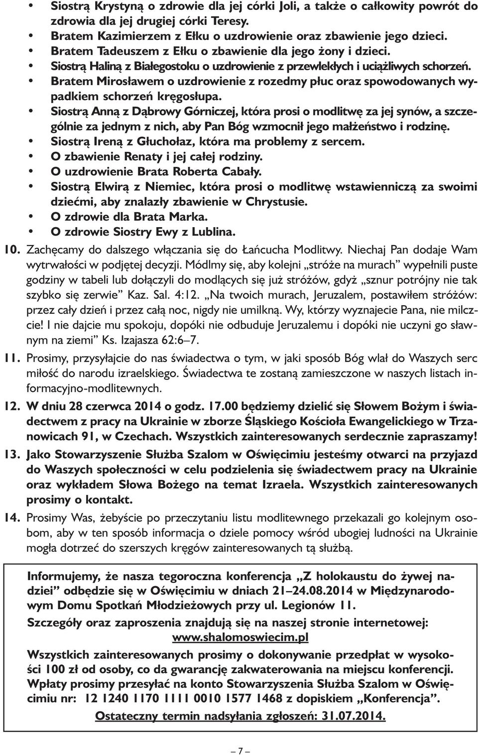 Bratem Mirosławem o uzdrowienie z rozedmy płuc oraz spowodowanych wypadkiem schorzeń kręgosłupa.