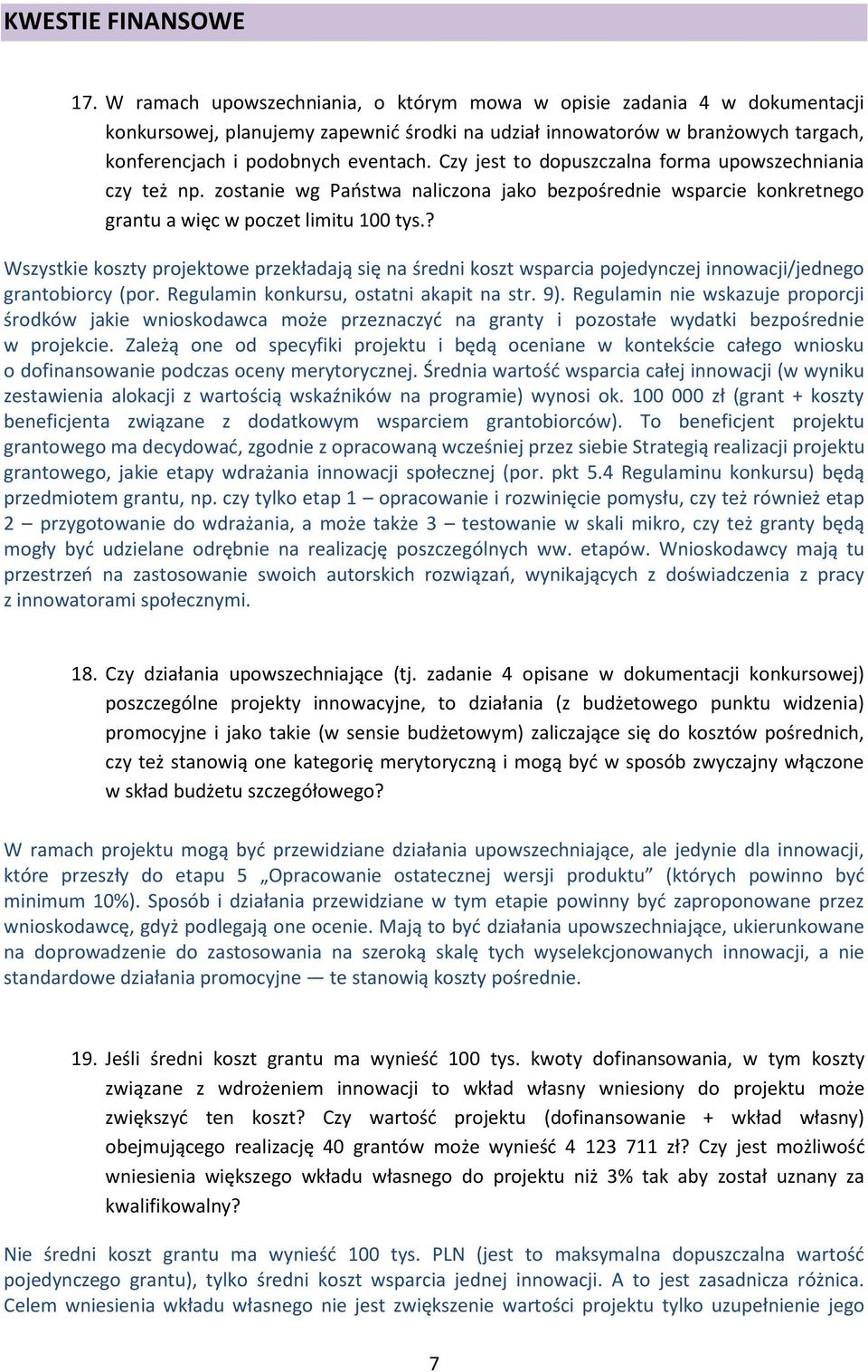 Czy jest to dopuszczalna forma upowszechniania czy też np. zostanie wg Państwa naliczona jako bezpośrednie wsparcie konkretnego grantu a więc w poczet limitu 100 tys.