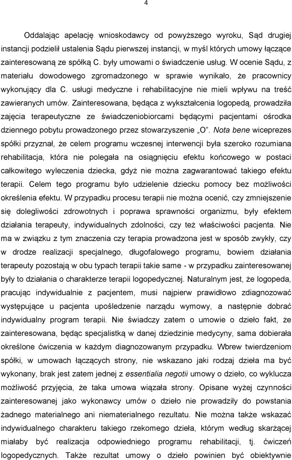 usługi medyczne i rehabilitacyjne nie mieli wpływu na treść zawieranych umów.