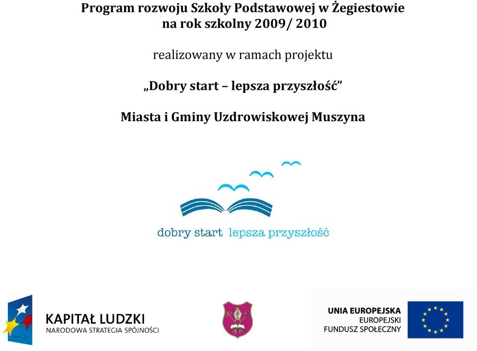 realizowany w ramach projektu Dobry start