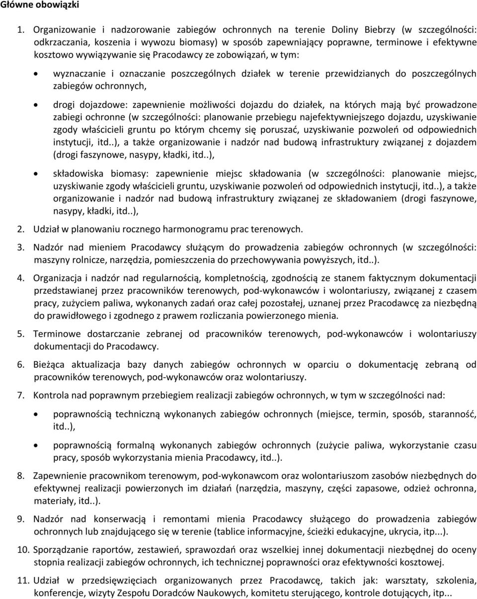 wywiązywanie się Pracodawcy ze zobowiązań, w tym: wyznaczanie i oznaczanie poszczególnych działek w terenie przewidzianych do poszczególnych zabiegów ochronnych, drogi dojazdowe: zapewnienie