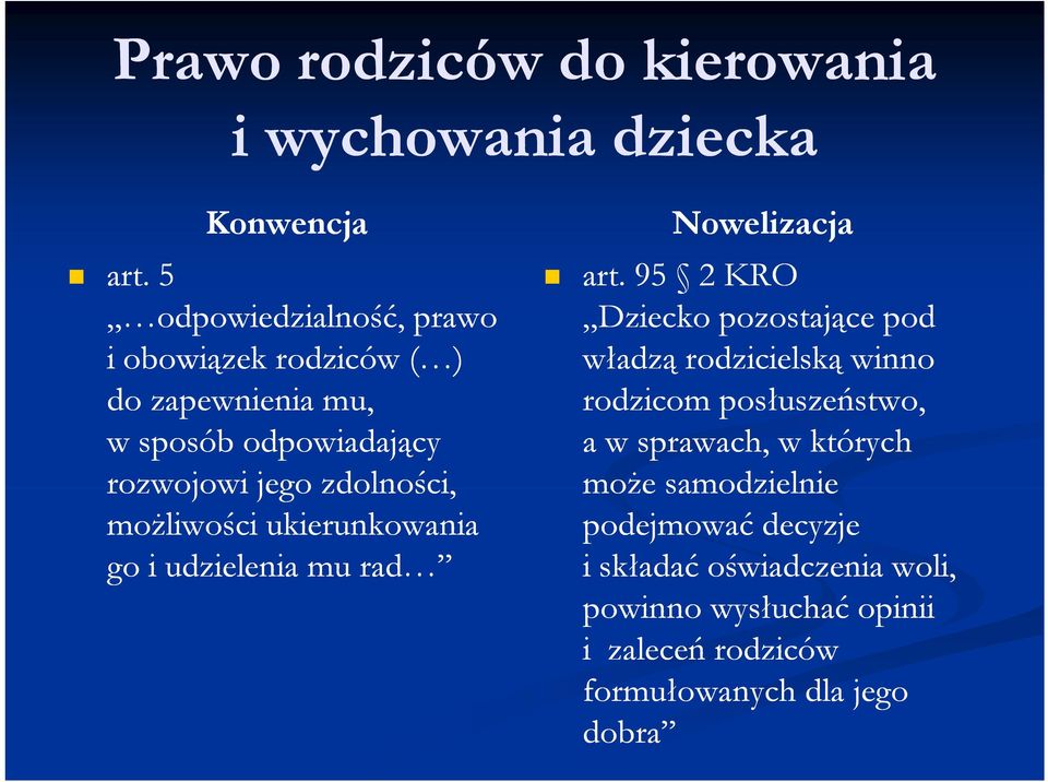 możliwości ukierunkowania go i udzielenia mu rad art.