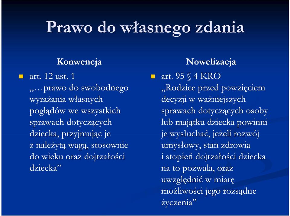 wagą, stosownie do wieku oraz dojrzałości dziecka art.