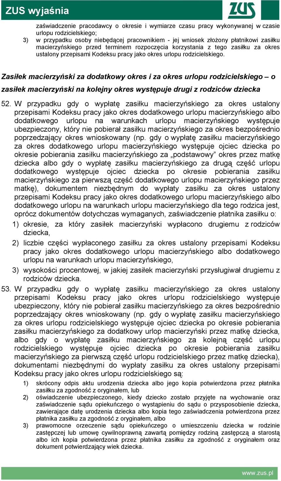 Zasiłek macierzyński za dodatkowy okres i za okres urlopu rodzicielskiego o zasiłek macierzyński na kolejny okres występuje drugi z rodziców dziecka 52.
