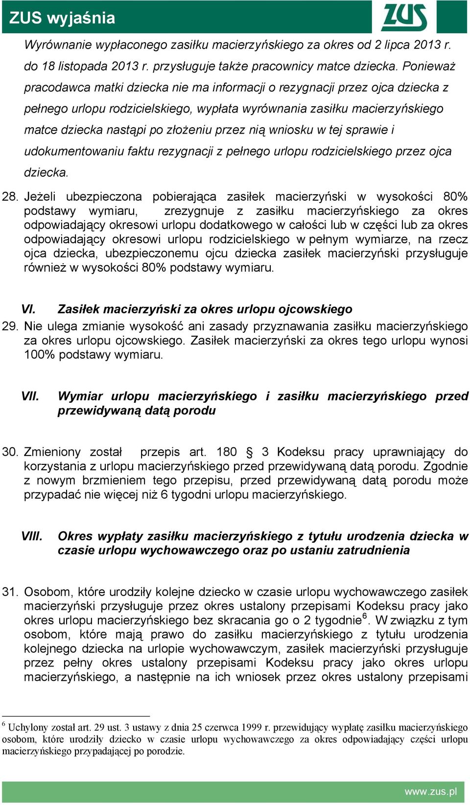 przez nią wniosku w tej sprawie i udokumentowaniu faktu rezygnacji z pełnego urlopu rodzicielskiego przez ojca dziecka. 28.