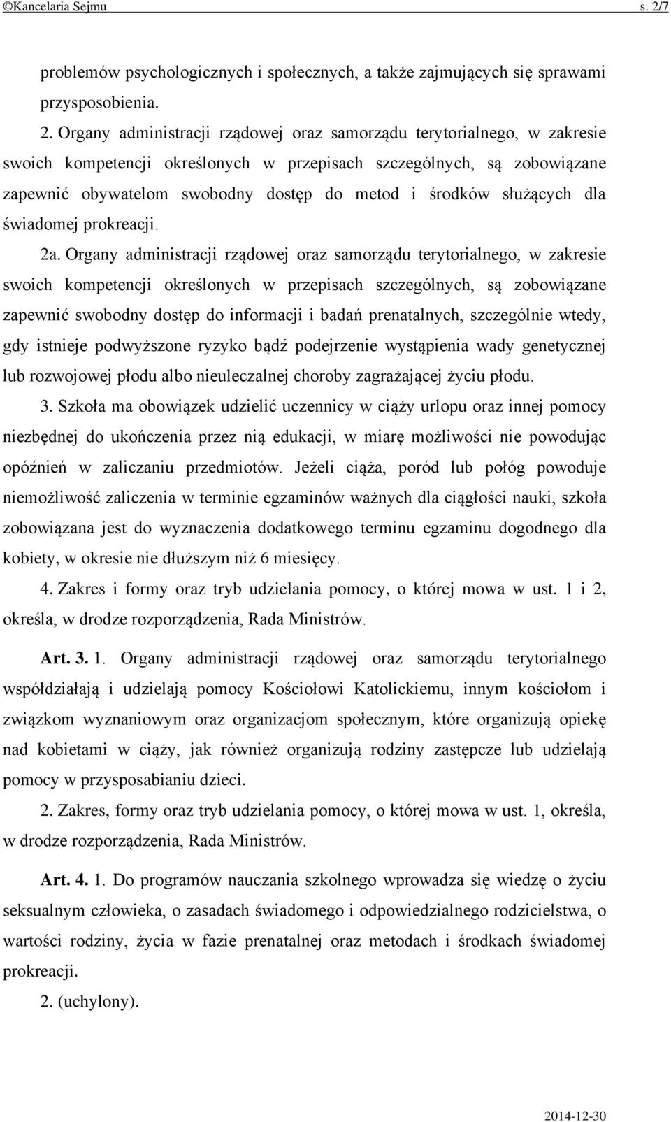 Organy administracji rządowej oraz samorządu terytorialnego, w zakresie swoich kompetencji określonych w przepisach szczególnych, są zobowiązane zapewnić obywatelom swobodny dostęp do metod i środków