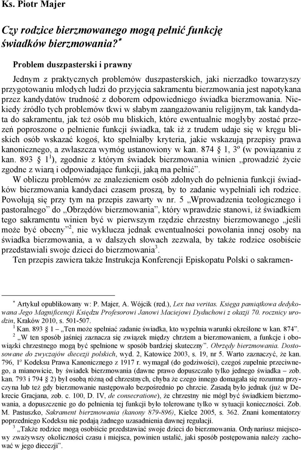 kandydatów trudność z doborem odpowiedniego świadka bierzmowania.