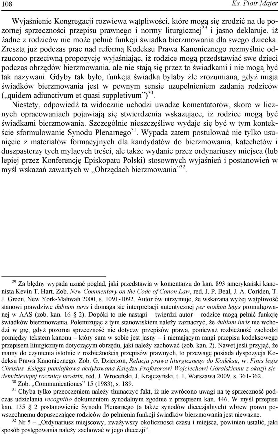 pełnić funkcji świadka bierzmowania dla swego dziecka.