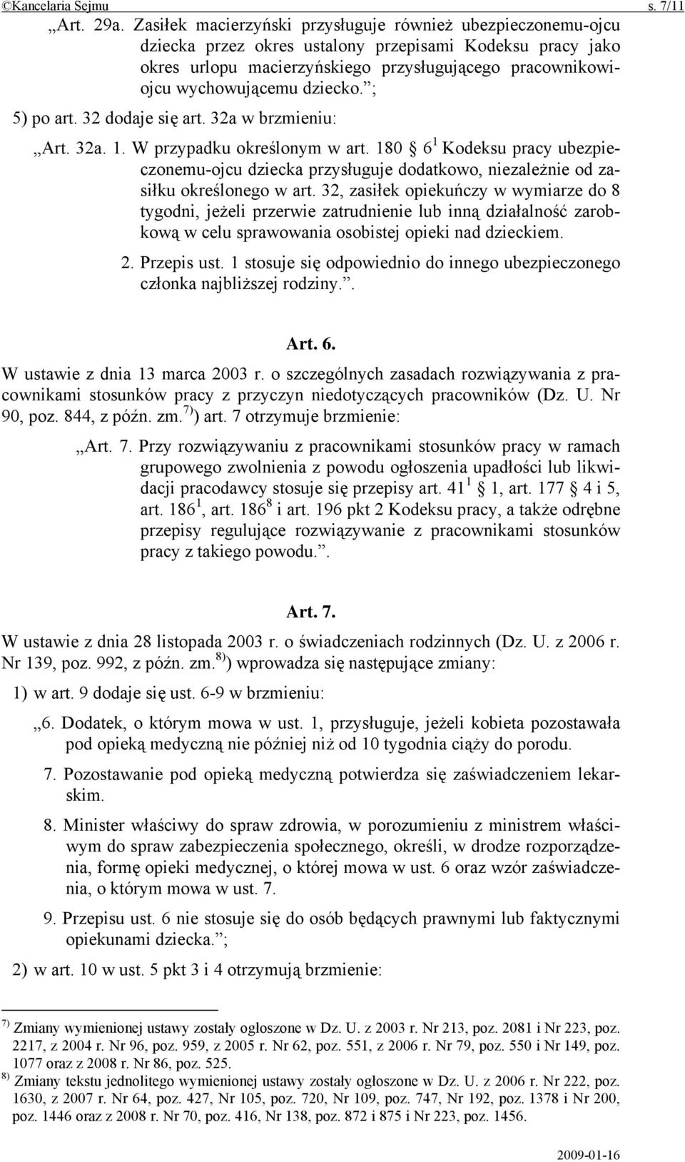 dziecko. ; 5) po art. 32 dodaje się art. 32a w brzmieniu: Art. 32a. 1. W przypadku określonym w art.