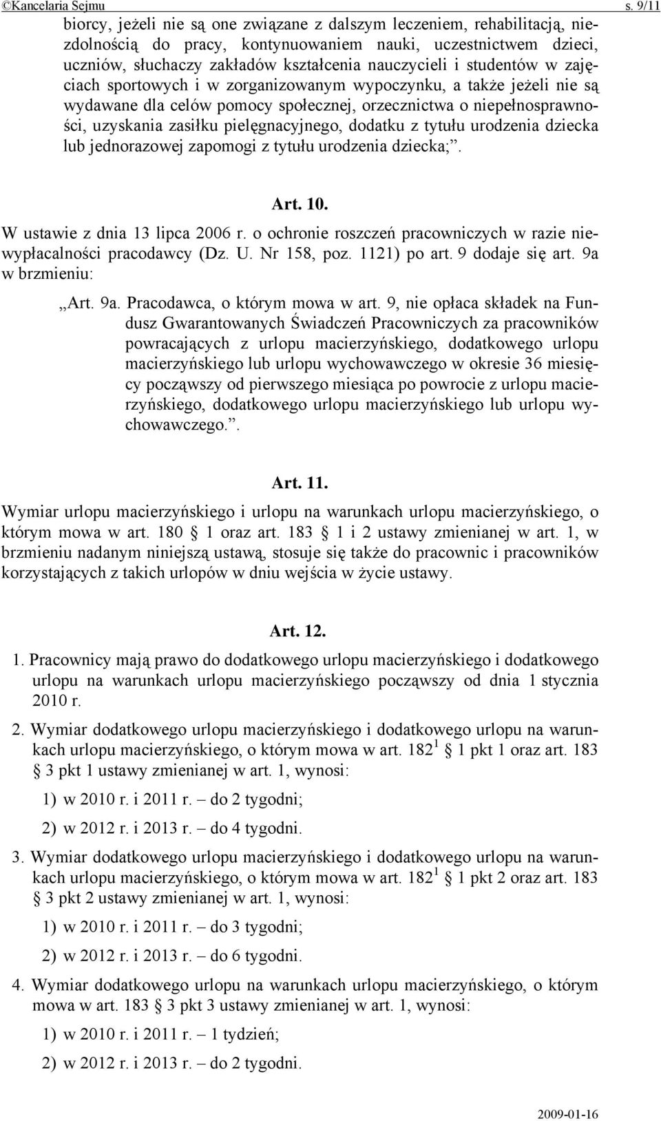 studentów w zajęciach sportowych i w zorganizowanym wypoczynku, a także jeżeli nie są wydawane dla celów pomocy społecznej, orzecznictwa o niepełnosprawności, uzyskania zasiłku pielęgnacyjnego,