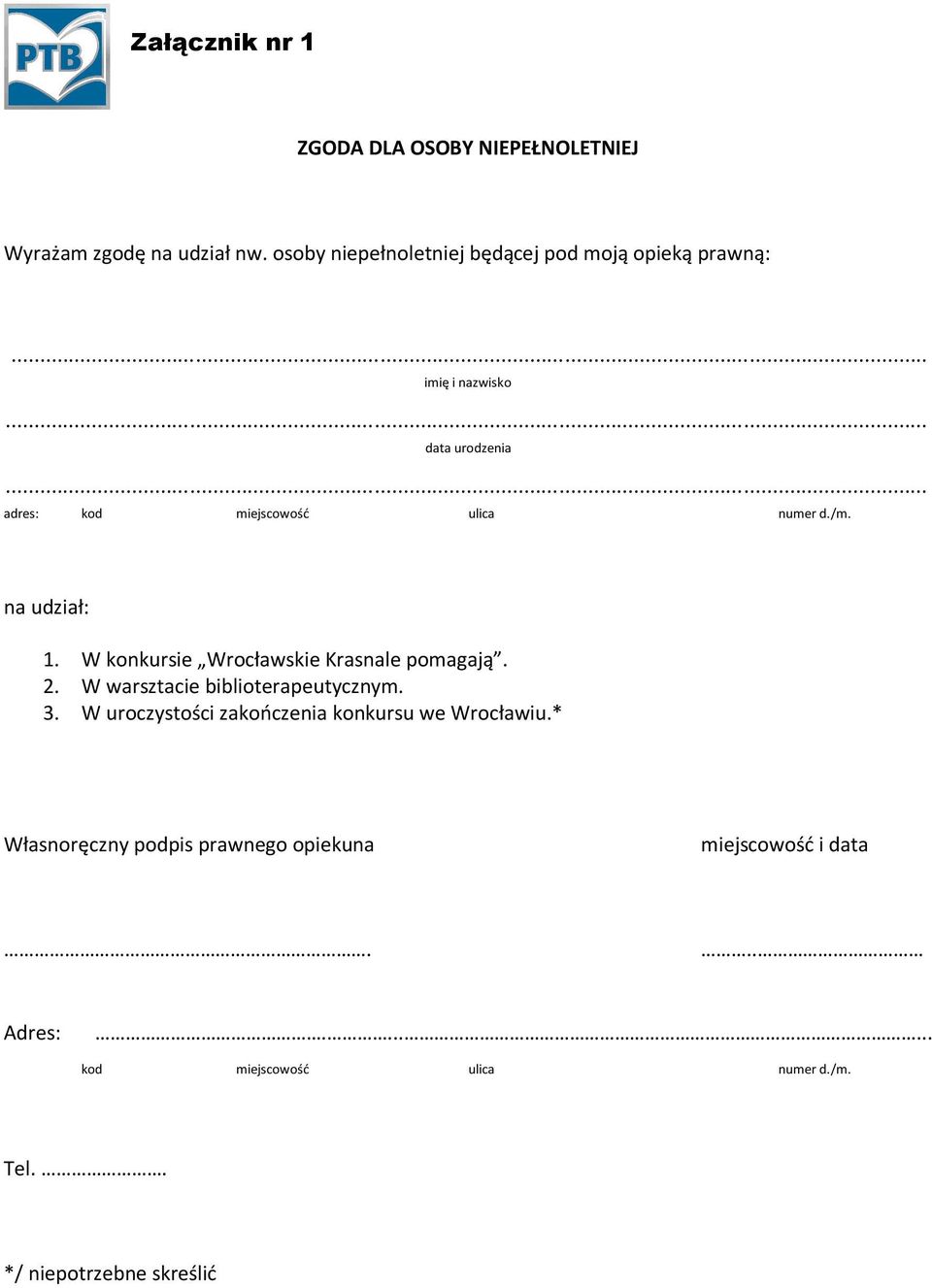 .. adres: kod miejscowość ulica numer d./m. na udział: 1. W konkursie Wrocławskie Krasnale pomagają. 2.