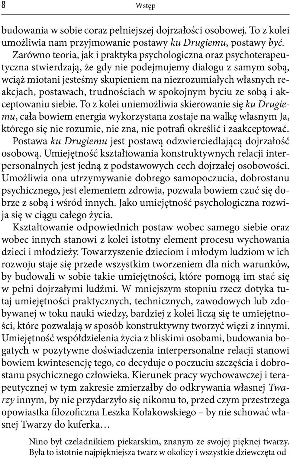 reakcjach, postawach, trudnościach w spokojnym byciu ze sobą i akceptowaniu siebie.