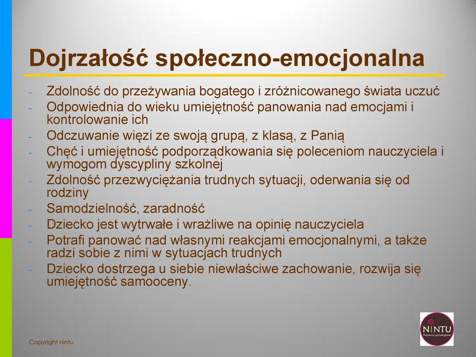Zdolność przezwyciężania trudnych sytuacji, oderwania się od rodziny - Samodzielność, zaradność - Dziecko jest wytrwałe i wrażliwe na opinię nauczyciela - Potrafi