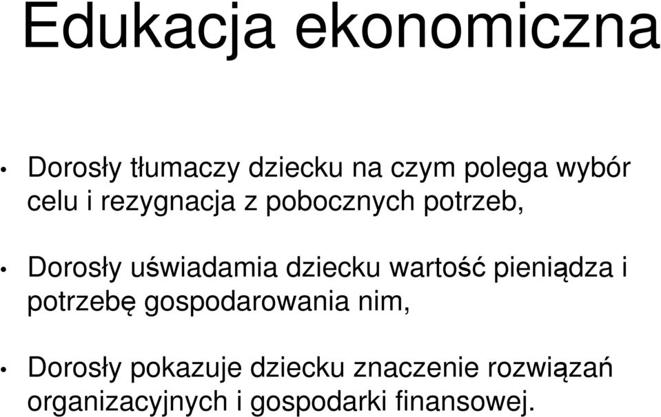 wartość pieniądza i potrzebę gospodarowania nim, Dorosły pokazuje