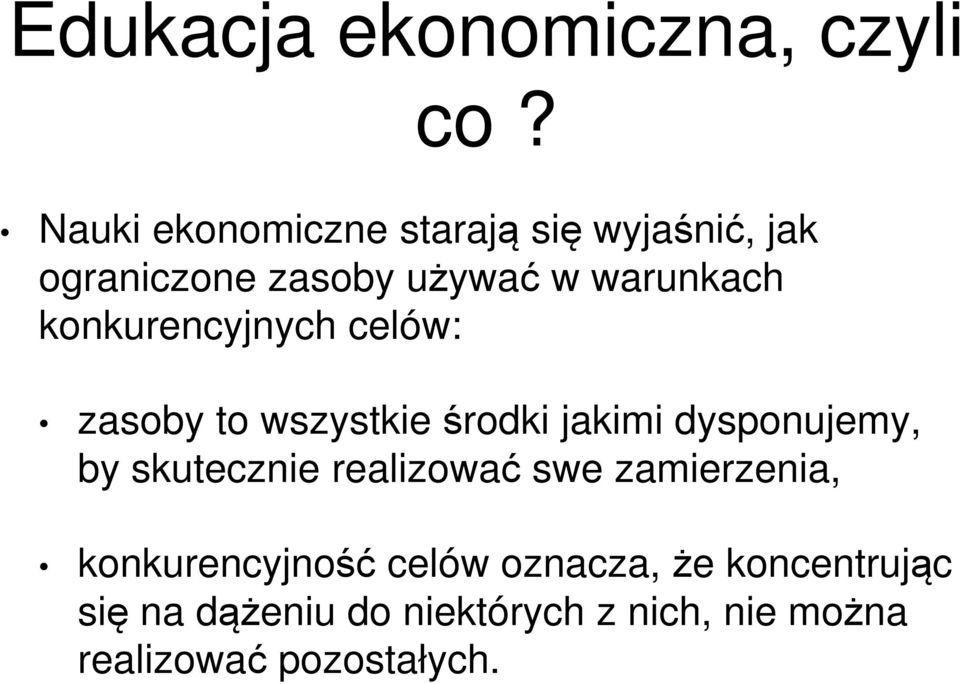 konkurencyjnych celów: zasoby to wszystkie środki jakimi dysponujemy, by skutecznie