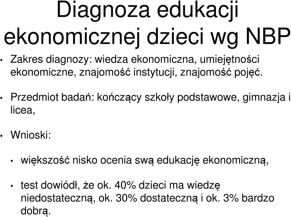 Przedmiot badań: kończący szkoły podstawowe, gimnazja i licea, Wnioski: większość nisko