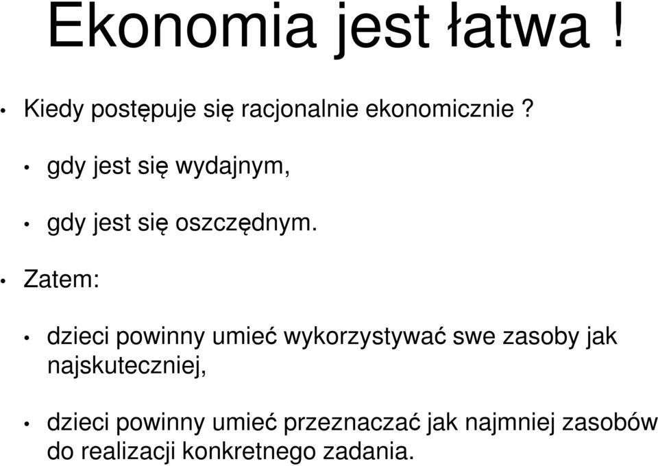 Zatem: dzieci powinny umieć wykorzystywać swe zasoby jak