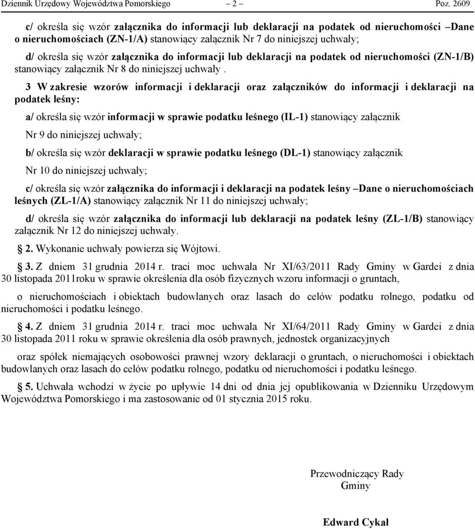 załącznika do informacji lub deklaracji na podatek od nieruchomości (ZN-1/B) stanowiący załącznik Nr 8 do niniejszej uchwały.