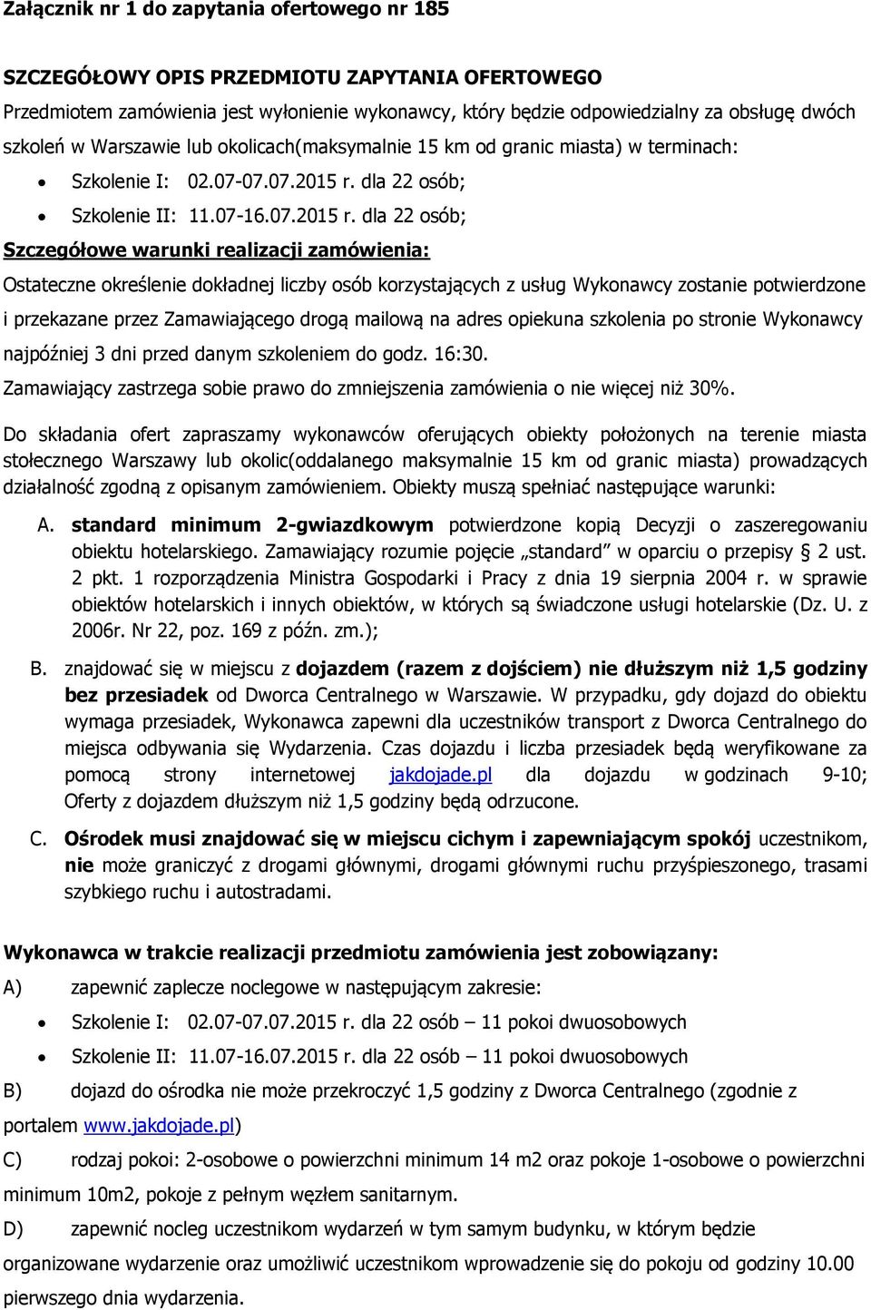 dla 22 osób; Szkolenie II: 11.07-16.07.2015 r.