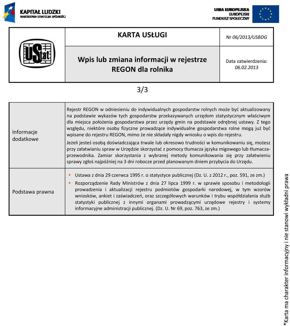 statystycznym właściwym dla miejsca położenia gospodarstwa przez urzędy gmin na podstawie odrębnej ustawy.