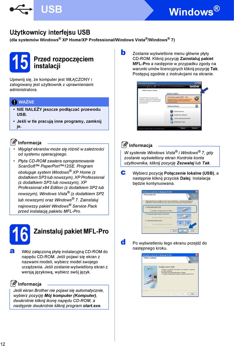 Postępuj zgonie z instrukjmi n ekrnie. WAŻNE NIE NALEŻY jeszze połązć przewou USB. Jeśli w tle prują inne progrmy, zmknij je. Wyglą ekrnów może się różnić w zleżnośi o systemu operyjnego.