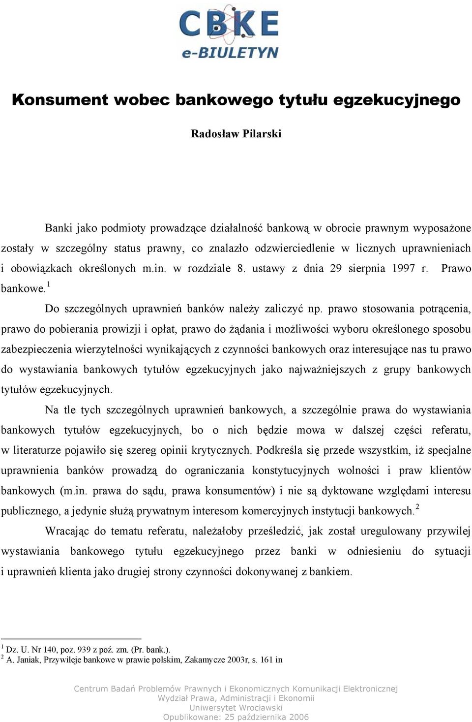 status prawny, co znalazło odzwierciedlenie w licznych uprawnieniach i obowiązkach określonych m.in. w rozdziale 8. ustawy z dnia 29 sierpnia 1997 r.