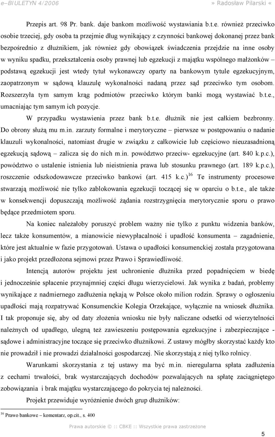 tytuł wykonawczy oparty na bankowym tytule egzekucyjnym, zaopatrzonym w sądową klauzulę wykonalności nadaną przez sąd przeciwko tym osobom.