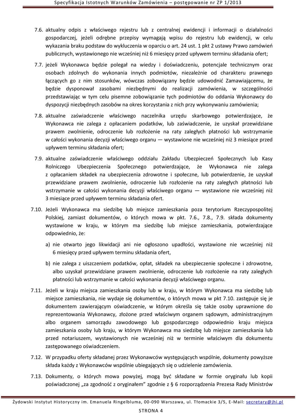 7. jeżeli Wykonawca będzie polegał na wiedzy i doświadczeniu, potencjale technicznym oraz osobach zdolnych do wykonania innych podmiotów, niezależnie od charakteru prawnego łączących go z nim