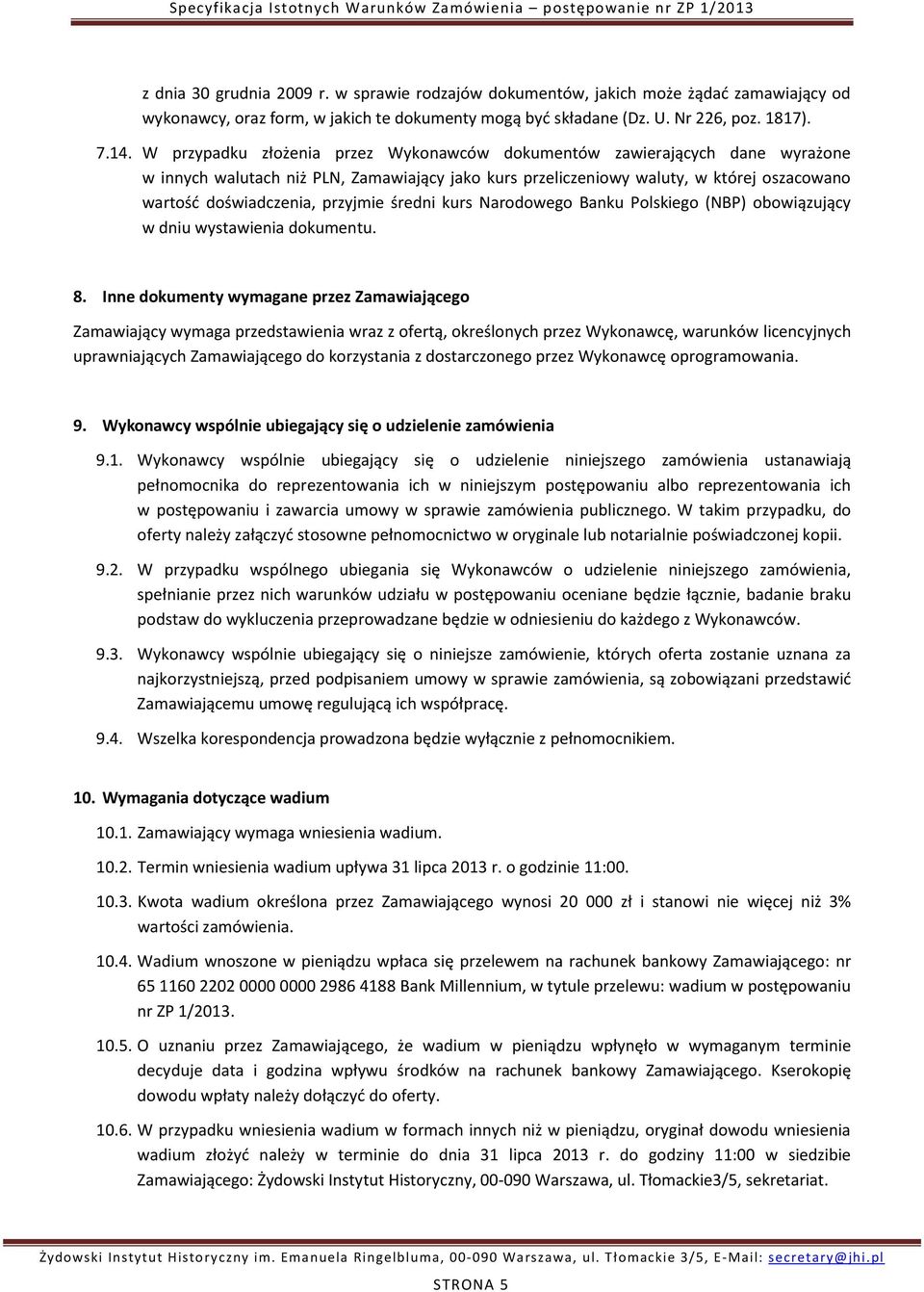 przyjmie średni kurs Narodowego Banku Polskiego (NBP) obowiązujący w dniu wystawienia dokumentu. 8.