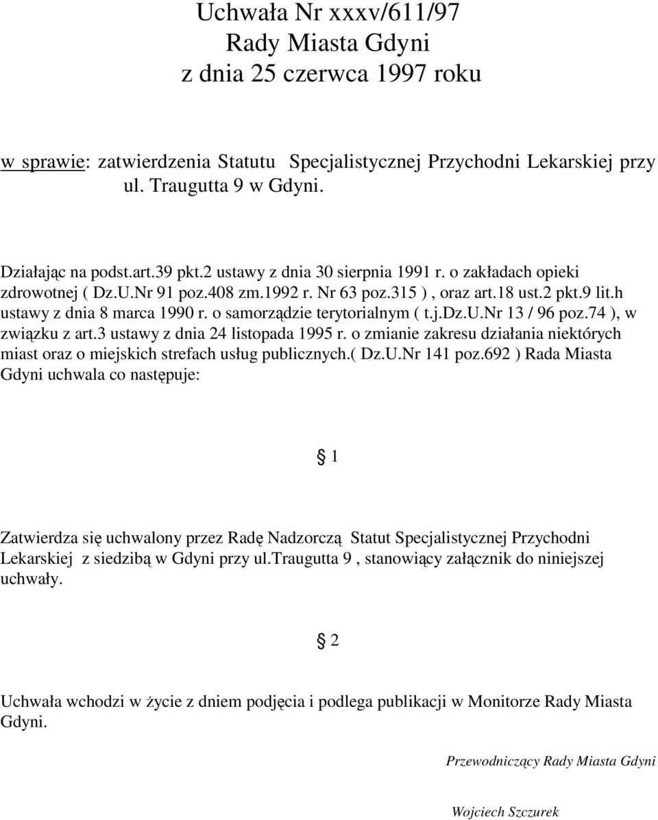 o samorządzie terytorialnym ( t.j.dz.u.nr 13 / 96 poz.74 ), w związku z art.3 ustawy z dnia 24 listopada 1995 r.
