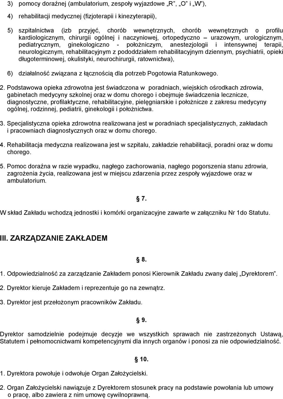 rehabilitacyjnym z pododdziałem rehabilitacyjnym dziennym, psychiatrii, opieki długoterminowej, okulistyki, neurochirurgii, ratownictwa), 6) działalność związana z łącznością dla potrzeb Pogotowia
