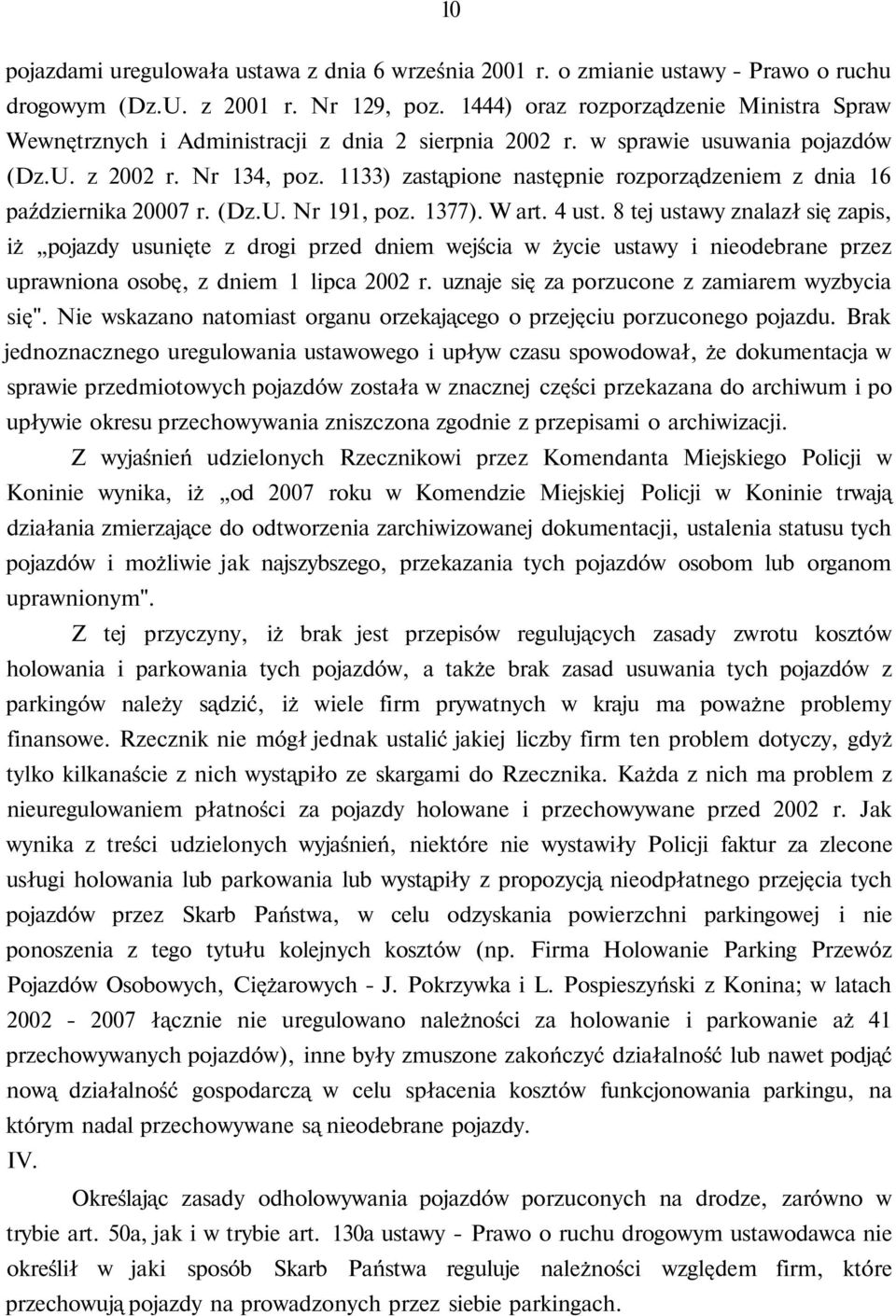 1133) zastąpione następnie rozporządzeniem z dnia 16 października 20007 r. (Dz.U. Nr 191, poz. 1377). W art. 4 ust.