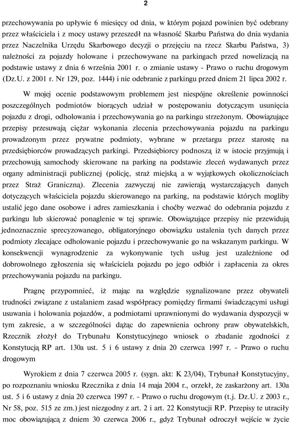 o zmianie ustawy - Prawo o ruchu drogowym (Dz.U. z 2001 r. Nr 129, poz. 1444) i nie odebranie z parkingu przed dniem 21 lipca 2002 r.