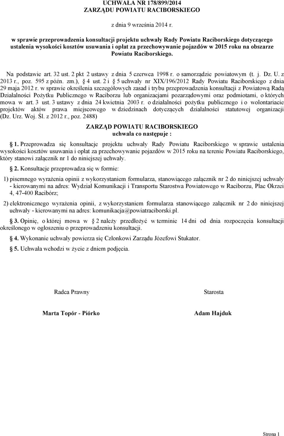 Raciborskiego. Na podstawie art. 32 ust. 2 pkt 2 ustawy z dnia 5 czerwca 1998 r. o samorządzie powiatowym (t. j. Dz. U. z 2013 r., poz. 595 z późn. zm.), 4 ust.