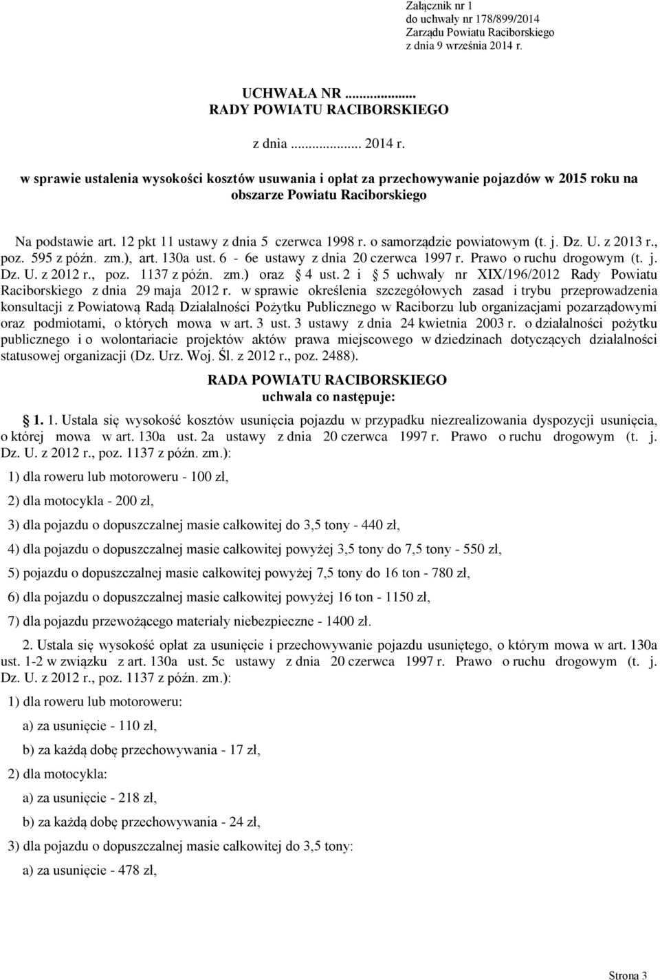 w sprawie ustalenia wysokości kosztów usuwania i opłat za przechowywanie pojazdów w 2015 roku na obszarze Powiatu Raciborskiego Na podstawie art. 12 pkt 11 ustawy z dnia 5 czerwca 1998 r.