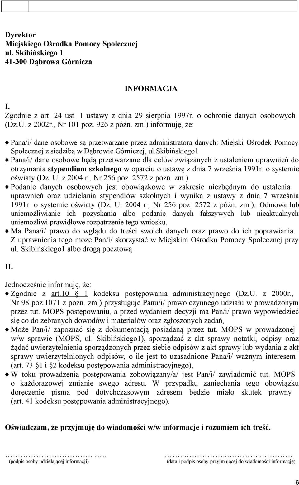 skibińskiego1 Pana/i/ dane osobowe będą przetwarzane dla celów związanych z ustaleniem uprawnień do otrzymania stypendium szkolnego w oparciu o ustawę z dnia 7 września 1991r. o systemie oświaty (Dz.