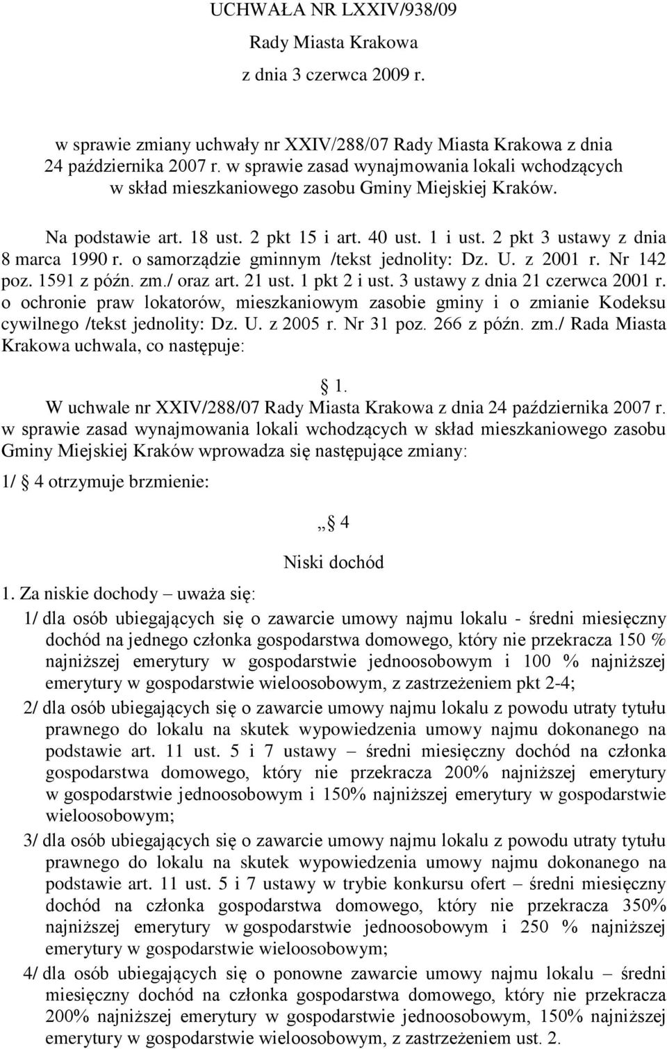 o samorządzie gminnym /tekst jednolity: Dz. U. z 2001 r. Nr 142 poz. 1591 z późn. zm./ oraz art. 21 ust. 1 pkt 2 i ust. 3 ustawy z dnia 21 czerwca 2001 r.