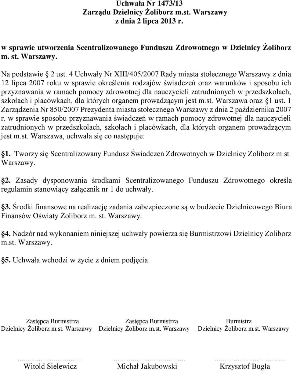 nauczycieli zatrudnionych w przedszkolach, szkołach i placówkach, dla których organem prowadzącym jest m.st. Warszawa oraz 1 ust.