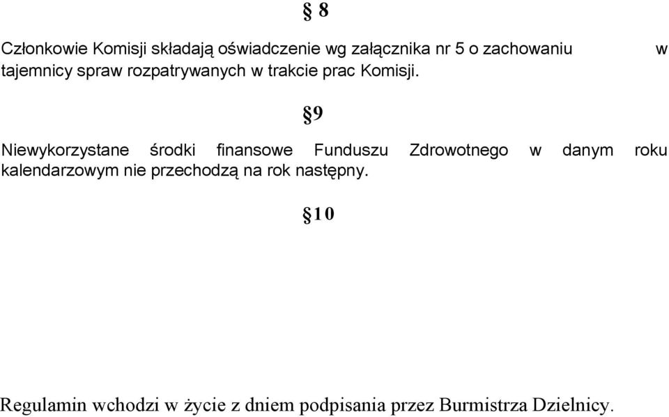 w 9 Niewykorzystane środki finansowe Funduszu Zdrowotnego w danym roku