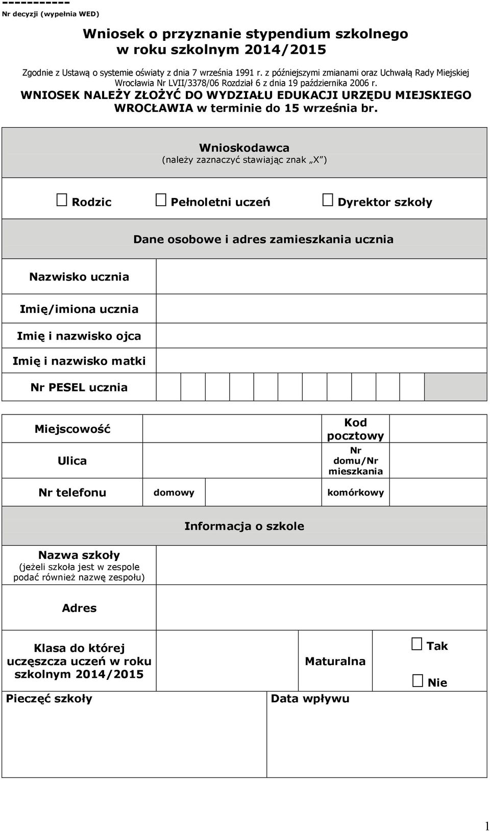 WNIOSEK NALEŻY ZŁOŻYĆ DO WYDZIAŁU EDUKACJI URZĘDU MIEJSKIEGO WROCŁAWIA w terminie do 15 września br.