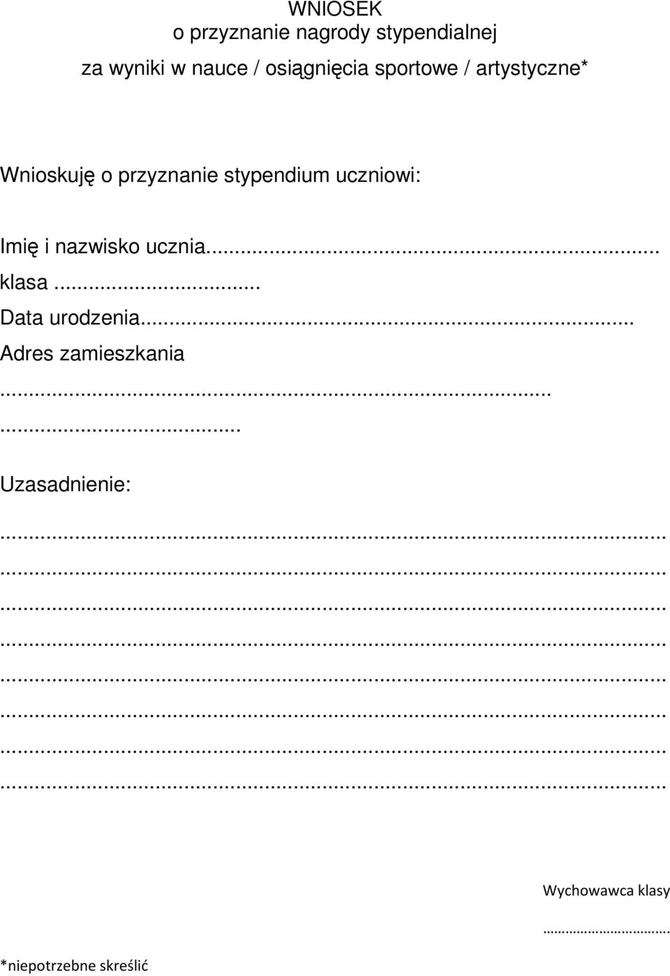 stypendium uczniowi: Imię i nazwisko ucznia... klasa... Data urodzenia.