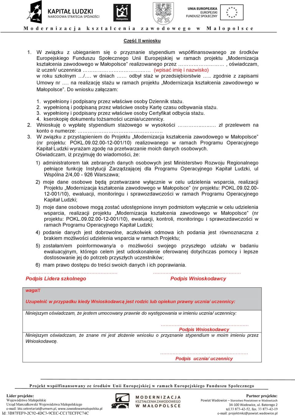 Małopolsce realizowanego przez, oświadczam, iż uczeń/ uczennica. (wpisać imię i nazwisko) w roku szkolnym /. w dniach odbył staż w przedsiębiorstwie.. zgodnie z zapisami Umowy nr.