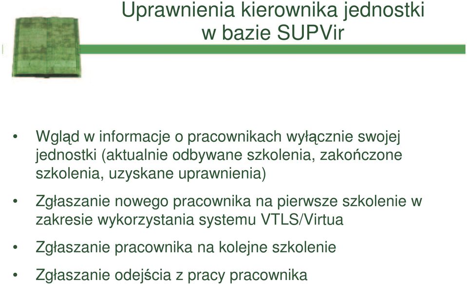 uprawnienia) Zgłaszanie nowego pracownika na pierwsze szkolenie w zakresie wykorzystania
