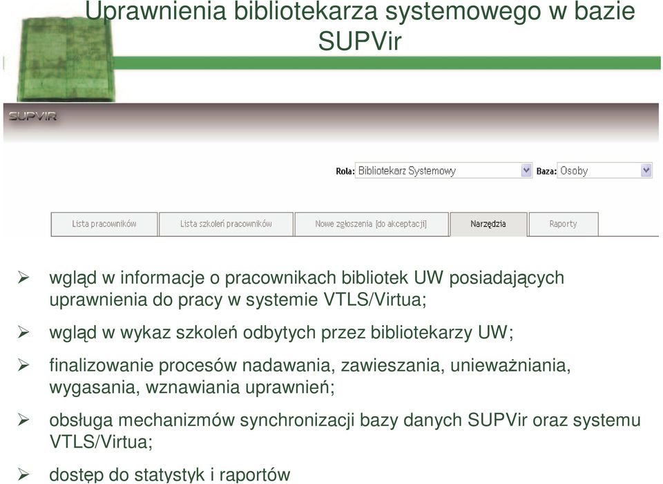 bibliotekarzy UW; finalizowanie procesów nadawania, zawieszania, unieważniania, wygasania, wznawiania